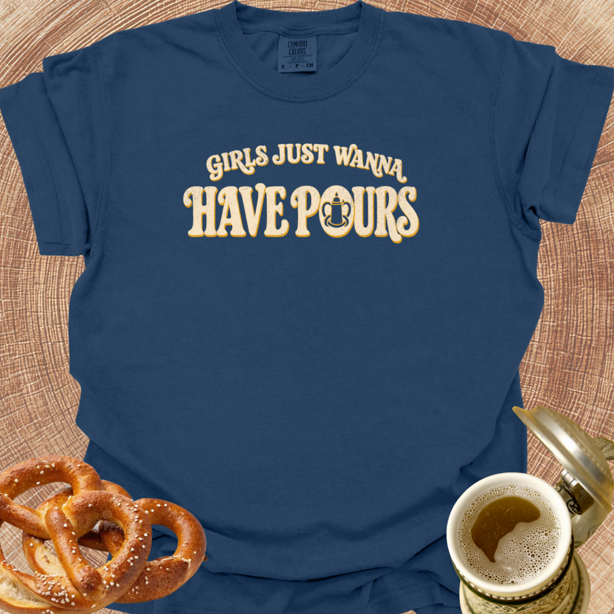 Girls Just Wanna Have Pours T-Shirt