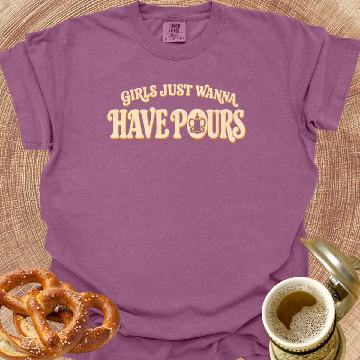 Girls Just Wanna Have Pours T-Shirt
