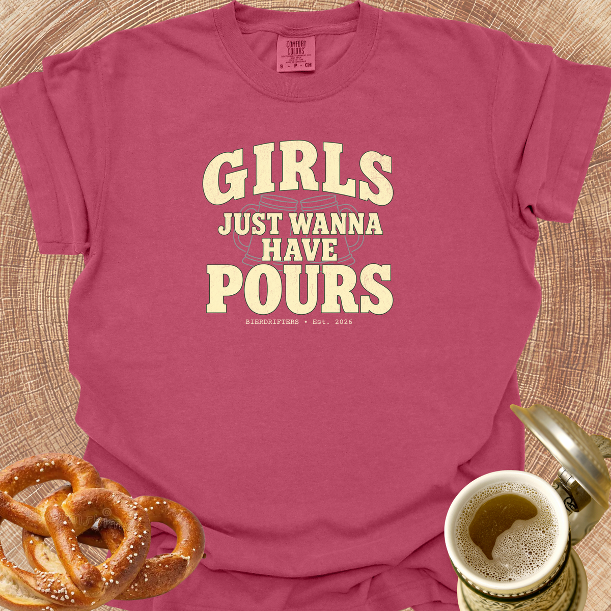 Girls Just Wanna Have Pours T-Shirt