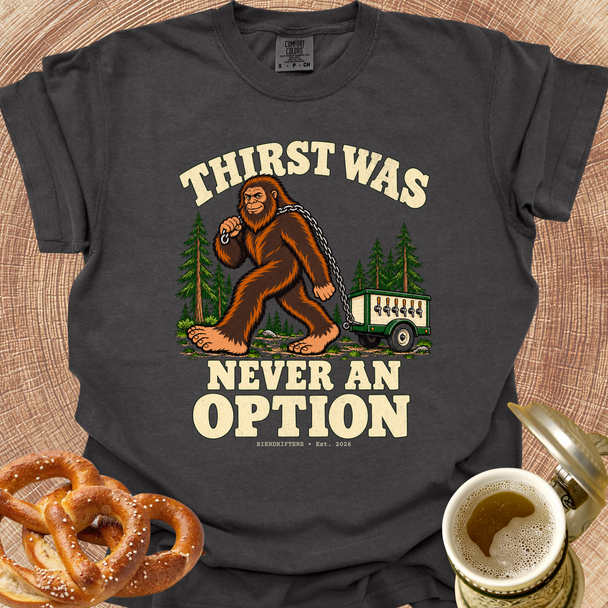 Bierfoot-Thirst was Never an Option T-Shirt