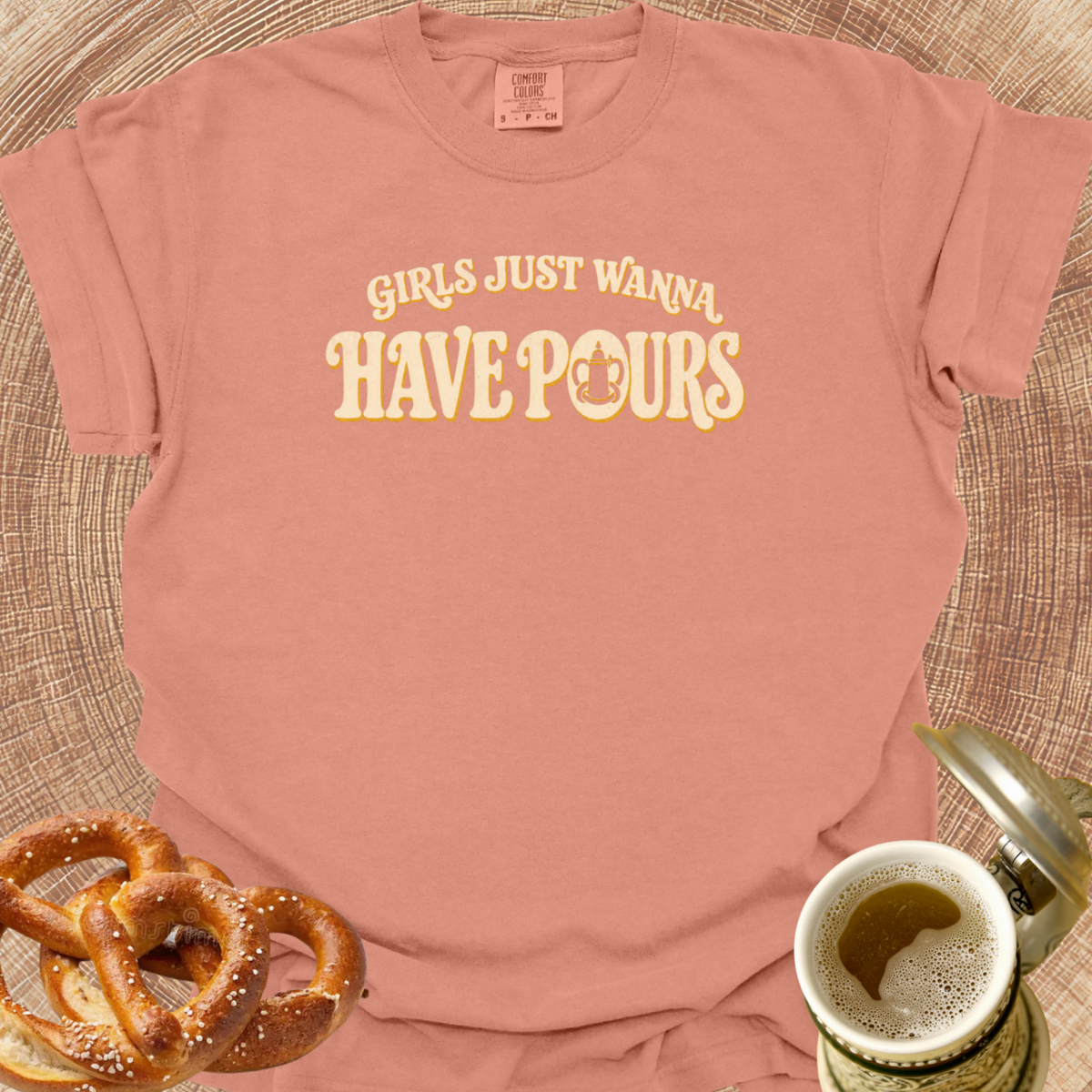 Girls Just Wanna Have Pours T-Shirt